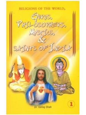 GURUS PHILOSOPHERS MYSTICS & SAINTS OF INDIA ( in 2 PART)