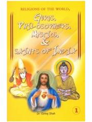 GURUS PHILOSOPHERS MYSTICS & SAINTS OF INDIA ( in 2 PART)