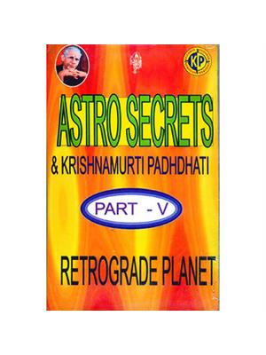 Astro Secrets & K.P. Part V - Retrograde Planets